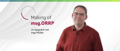 Making of msg.ORRP - modernste Technologie für eine zukunftssichere Plattform: Im Gespräch mit Ingo Müller